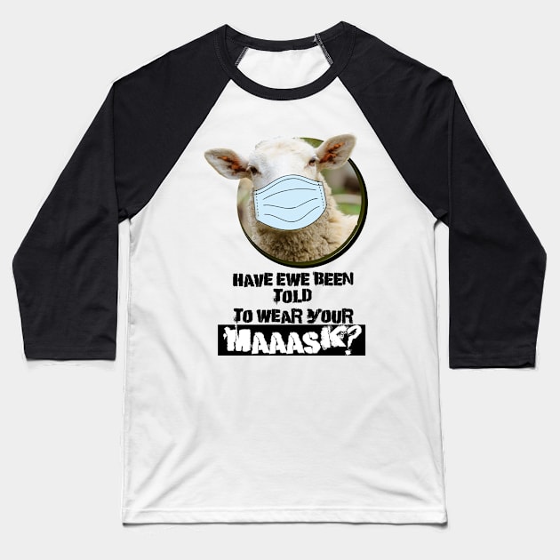 Have EWE been told to wear your MASK? Baseball T-Shirt by karissabest